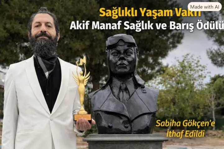 Akif Manaf Sağlık Ve Barış Ödülü Sabiha Gökçen’in Aziz Hatırasına İthaf Edildi