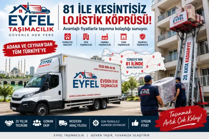 Sürpriz Maliyetlere Ve Eşya Hasarlarına Son! Ceyhan Merkezli Eyfel Taşımacılık Güven Saçıyor