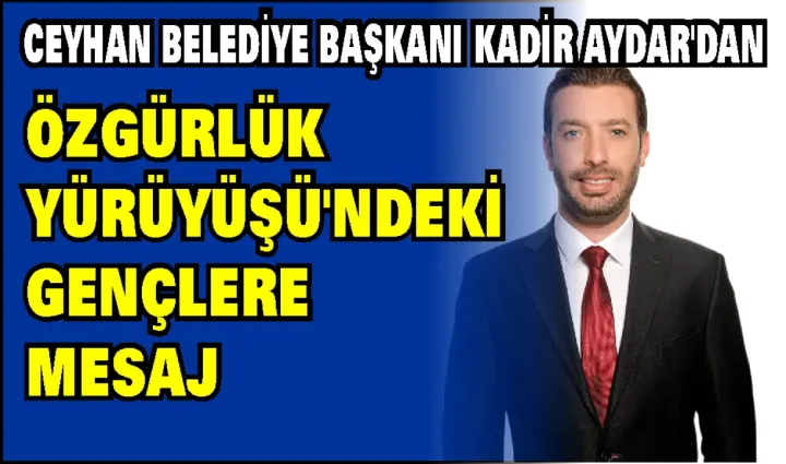 Kadir Aydar’dan Özgürlük Yürüyüşü’ndeki Gençlere Mektup