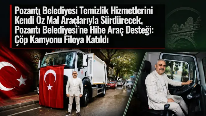 Pozantı Belediyesi Araç Filosunu Büyütüyor: Yeni Çöp Kamyonu Hizmete Başladı