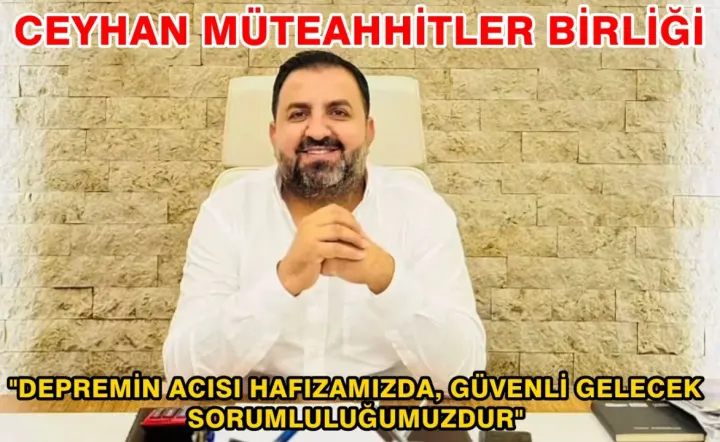 Ceyhan Müteahhitler Birliği Başkanı Yusuf Erdoğan’dan Anlamlı Deprem Mesajı!