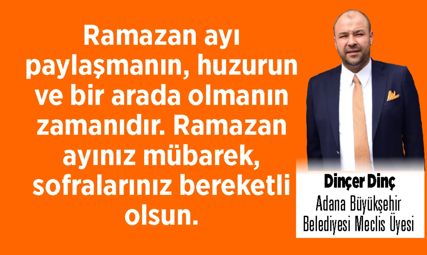 Adana Büyükşehir Belediyesi Meclis Üyesi Dinçer Dinç’ten Ramazan Ayı Kutlaması