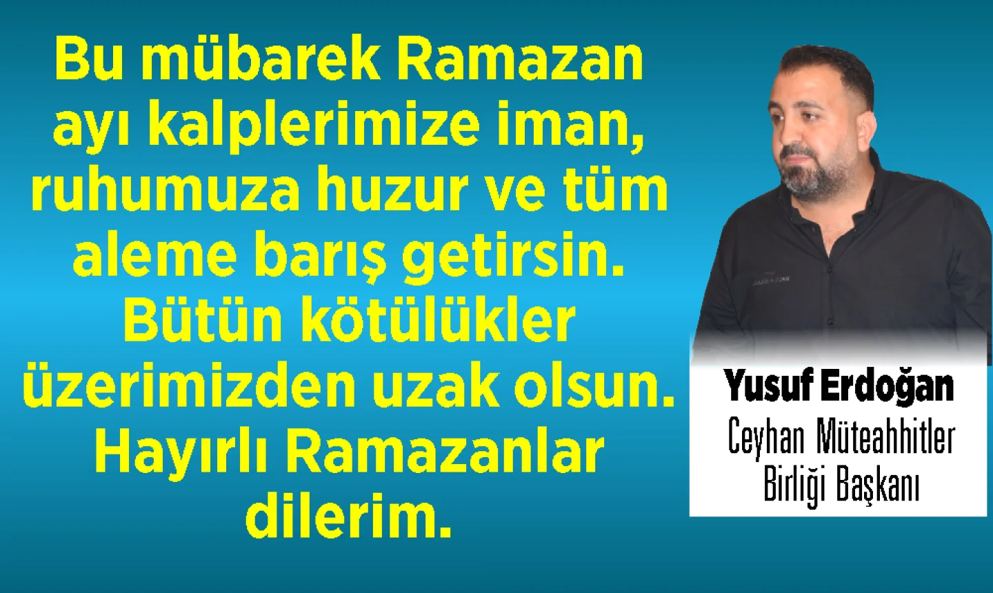 Ceyhan Müteahhitler Birliği Başkanı Yusuf Erdoğan’dan Ramazan Ayı Kutlaması