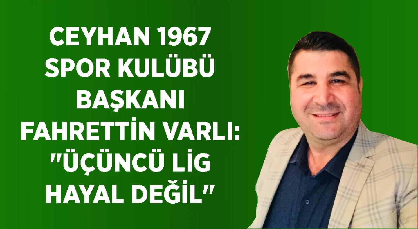 Ceyhan 1967 Başkanı Varlı: 