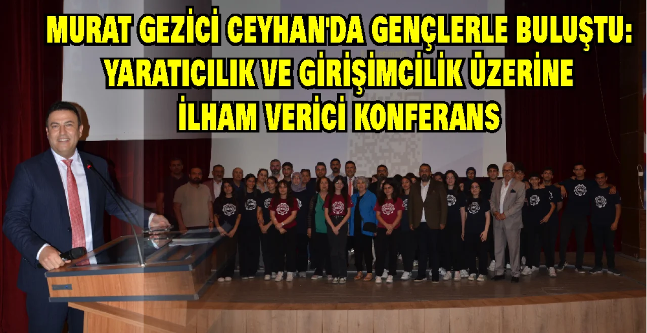 Murat Gezici Ceyhan Kent Konseyi’nde Gençlerle Buluştu – Yoğun İlgi ve İlham Verici Anlar