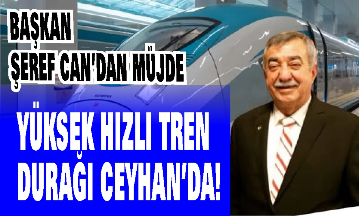 Ceyhan ulaşımda çağ atlıyor: Yüksek Hızlı Tren istasyonu kesinleşti