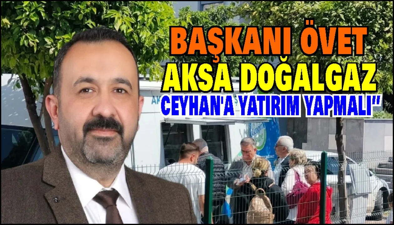 Ceyhan Kent Konseyi Başkanı İsmail Övet’ten Doğalgaz Hizmeti İçin Çağrı: “Ceyhan’a Kalıcı Şube Açılmalı”