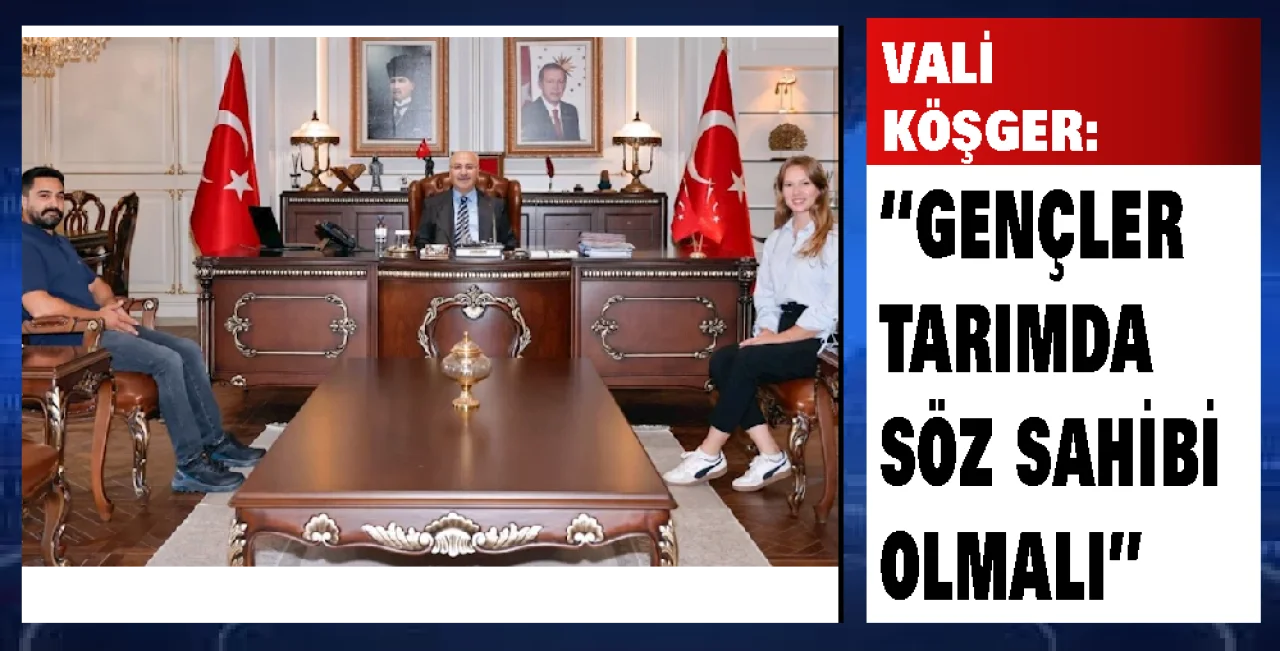 Genç Çiftçilere İlham: Vali Köşger, Tarımda Genç Vizyonun Önemini Vurguladı