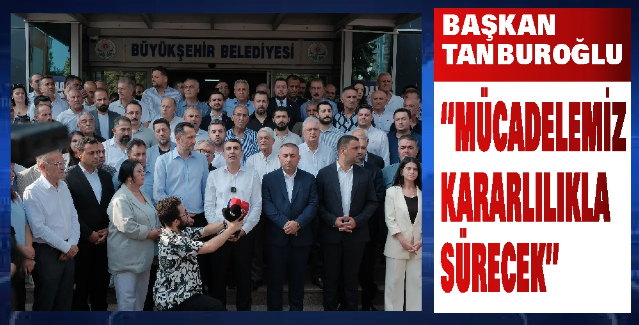 BAŞKAN TANBUROĞLU: “ADANA HALKININ İRADESİ TEKRAR TECELLİ ETMİŞTİR”