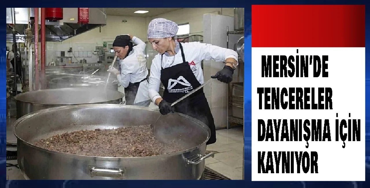 Mersin'de tencereler dayanışma için kaynıyor