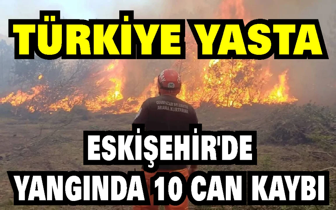 AKUT ve Orman İşçileri Alevlerin Ortasında Kaldı: 10 Şehit
