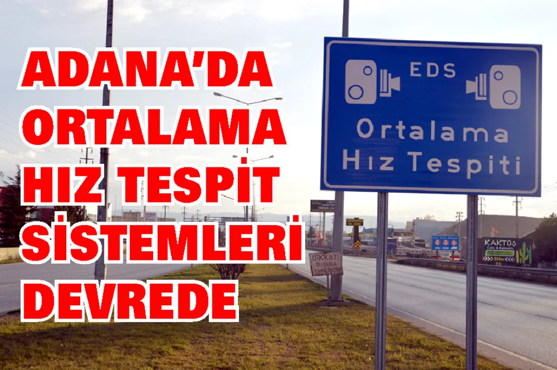 Adana’da Hız Sınırlarını Aşanlara Kamera Takibi