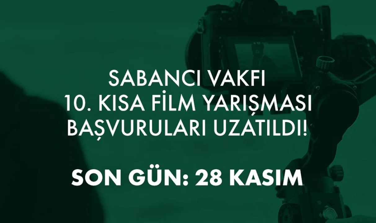 SABANCI VAKFI 10. KISA FİLM YARIŞMASI’NIN SON BAŞVURU TARİHİ UZATILDI