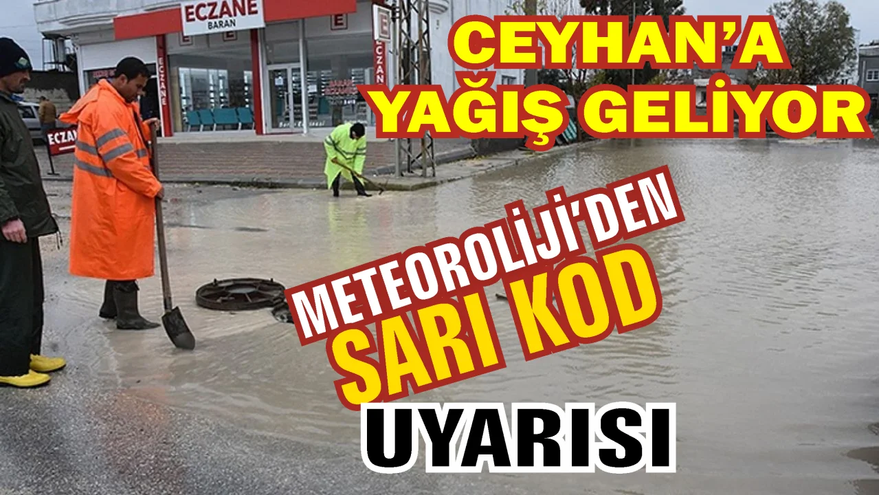 Meteoroloji’den Adana İçin Sarı Alarm! Ceyhan'da da Kuvvetli Sağanak Bekleniyor