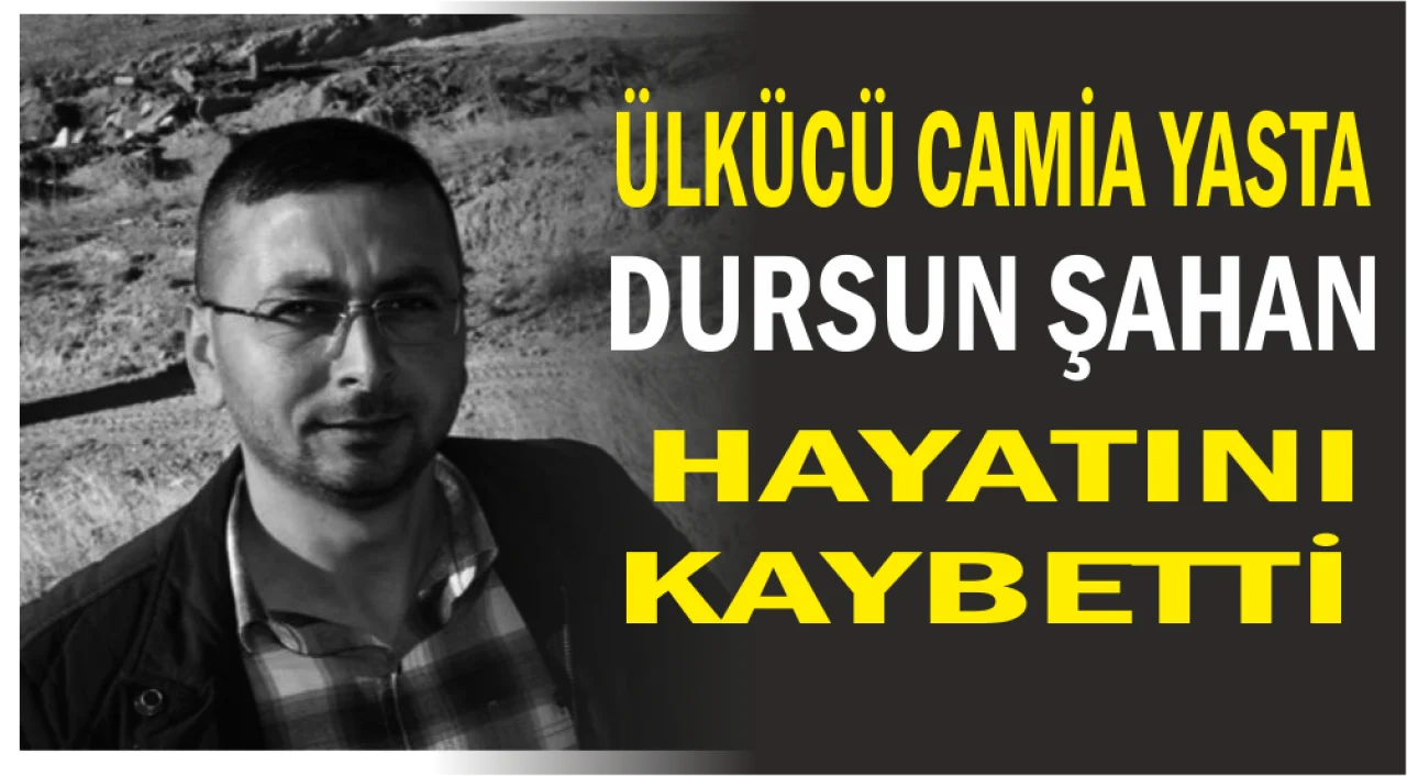 Ceyhan Ülkü Ocağı Eski Başkanı Dursun Şahan Hayatını Kaybetti