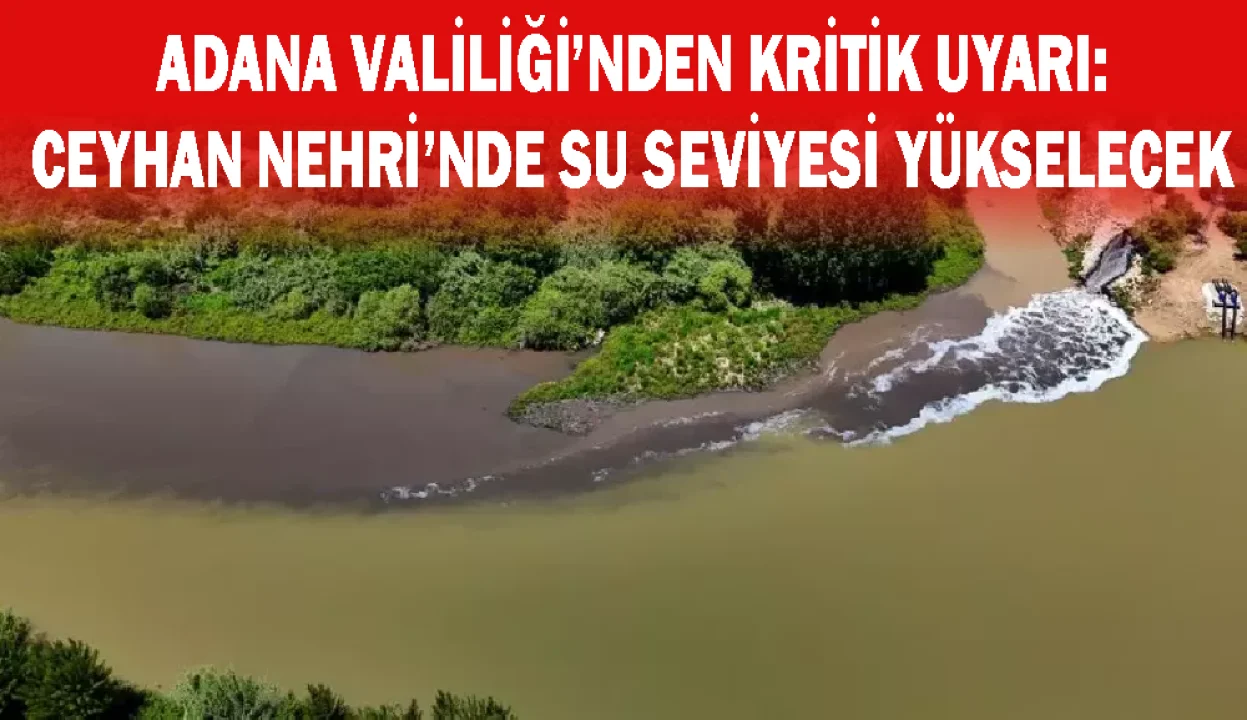 Adana Valiliği’nden Flaş Uyarı: Aslantaş Barajı’nda Kontrollü Tahliye Başlıyor!