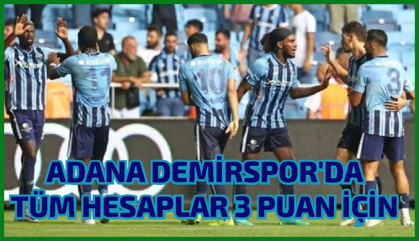 Adana Demirspor'da hedef 3 puan