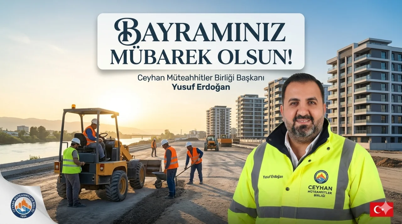 Ceyhan Müteahhitler Birliği Başkanı Yusuf Erdoğan’dan Bayram Mesajı: