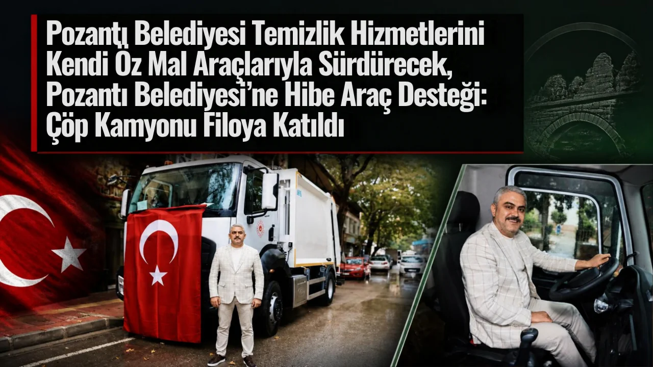 Pozantı Belediyesi Araç Filosunu Büyütüyor: Yeni Çöp Kamyonu Hizmete Başladı