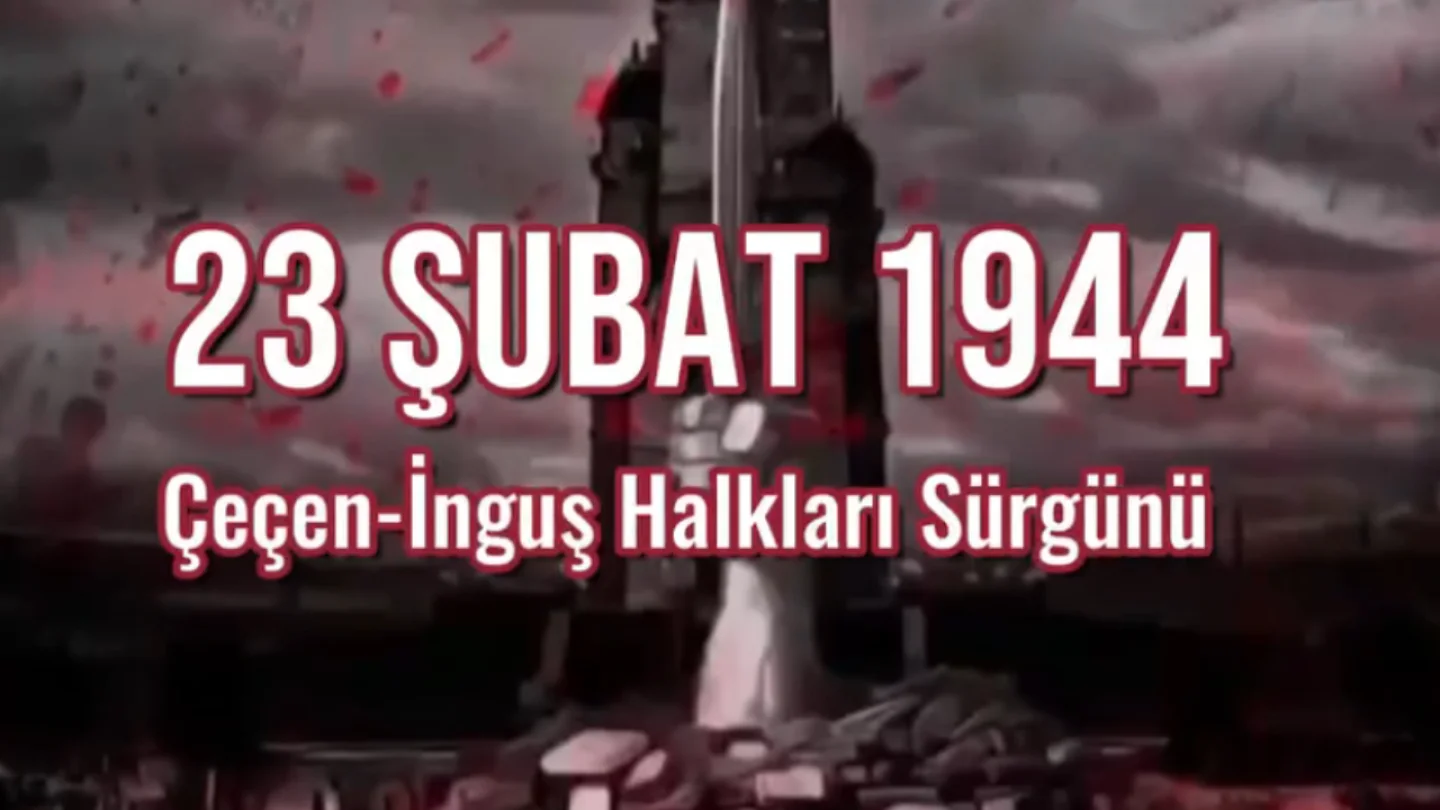 23 Şubat 1944: Vaynakh (Çeçen-İnguş) Sürgünü'nün 81. Yıldönümü